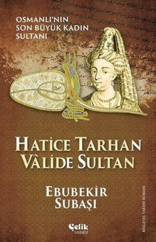 Hatice Tarhan Valide Sultan | Kitap Ambarı