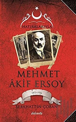 Hatıralarıyla Mehmet Akif Ersoy (1873-1836) | Kitap Ambarı