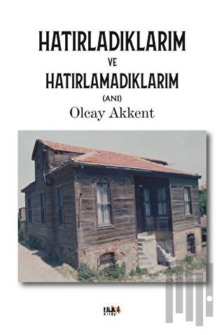 Hatırladıklarım ve Hatırlamadıklarım | Kitap Ambarı