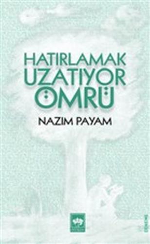 Hatırlamak Uzatıyor Ömrü | Kitap Ambarı