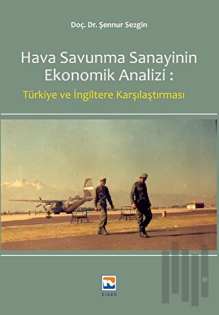 Hava Savunma Sanayinin Ekonomik Analizi: Türkiye ve İngiltere Karşılaş