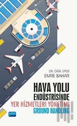 Hava Yolu Endüstrisinde Yer Hizmetleri Yönetimi (Ground Handling) | Ki