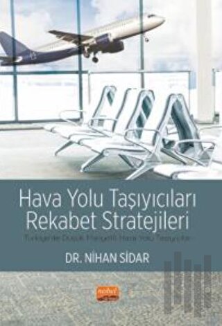 Hava Yolu Taşıyıcıları Rekabet Stratejileri - Türkiye’de Düşük Maliyet