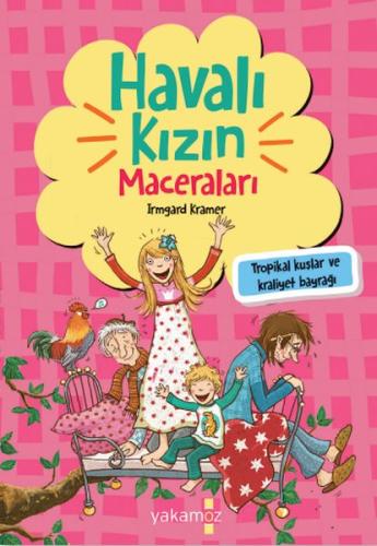 Havalı Kızın Maceraları - Tropikal Kuşlar ve Kraliyet Bayrağı | Kitap 