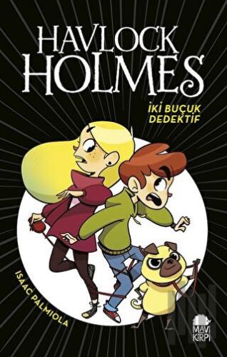 Havlock Holmes: İki Buçuk Dedektif (Ciltli) | Kitap Ambarı