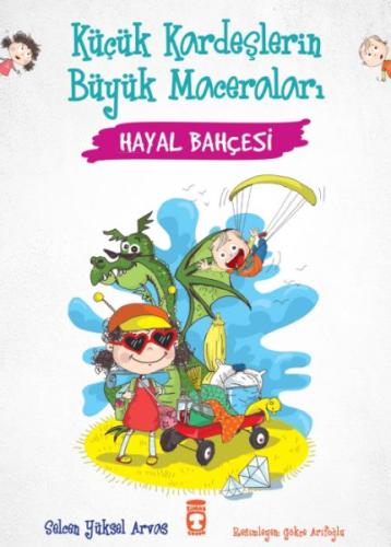 Hayal Bahçesi - Küçük Kardeşlerin Büyük Maceraları | Kitap Ambarı