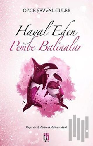 Hayal Eden Pembe Balinalar | Kitap Ambarı