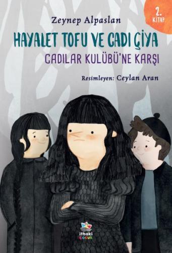 Hayalet Tofu ve Cadı Çiya - 2. Kitap Cadılar Kulübü’ne Karşı | Kitap A