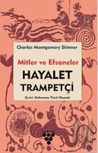 Hayalet Trampetçi - Mitler ve Efsaneler | Kitap Ambarı