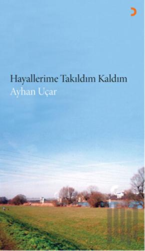 Hayallerime Takıldım Kaldım | Kitap Ambarı