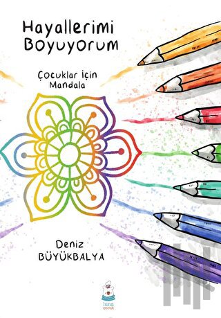 Hayallerimi Boyuyorum - Çocuklar için Mandala | Kitap Ambarı