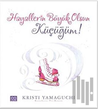 Hayallerin Büyük Olsun Küçüğüm! | Kitap Ambarı