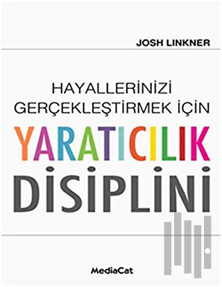 Hayallerinizi Gerçekleştirmek İçin Yaratıcılık Disiplini (Ciltli) | Ki