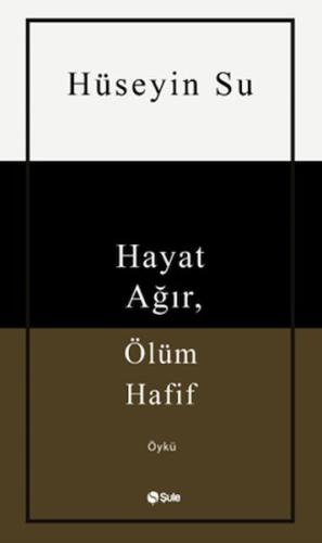 Hayat Ağır, Ölüm Hafif | Kitap Ambarı