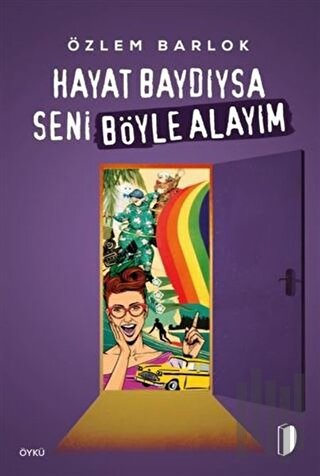 Hayat Baydıysa Seni Böyle Alayım | Kitap Ambarı