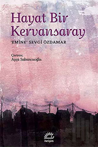 Hayat Bir Kervansaray | Kitap Ambarı