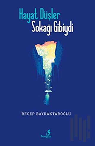 Hayat Düşler Sokağı Gibiydi | Kitap Ambarı