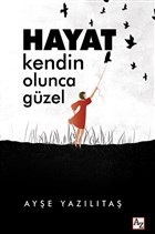 Hayat Kendin Olunca Güzel | Kitap Ambarı