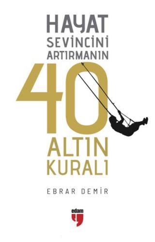 Hayat Sevincini Artırmanın 40 Altın Kuralı | Kitap Ambarı