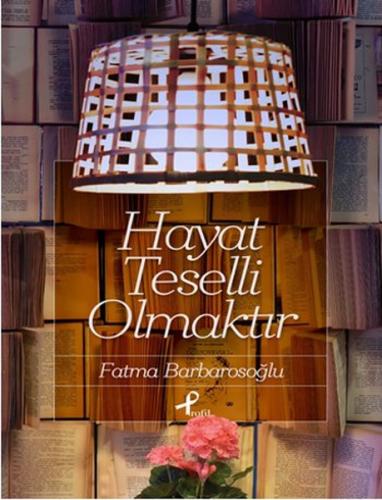 Hayat Teselli Olmaktır | Kitap Ambarı