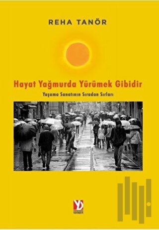 Hayat Yağmurda Yürümek Gibidir | Kitap Ambarı