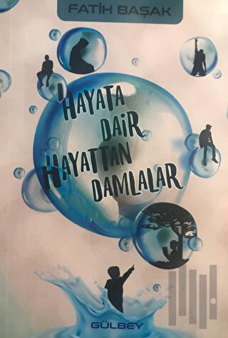 Hayata Dair Hayattan Damlalar | Kitap Ambarı