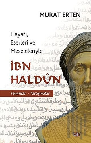 Hayatı, Eserleri ve Meseleleriyle İbn Haldun | Kitap Ambarı