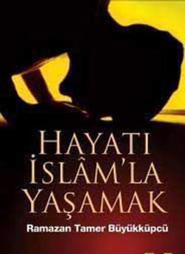 Hayatı İslam’la Yaşamak | Kitap Ambarı