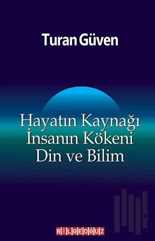 Hayatın Kaynağı İnsanın Kökeni Din ve Bilim | Kitap Ambarı