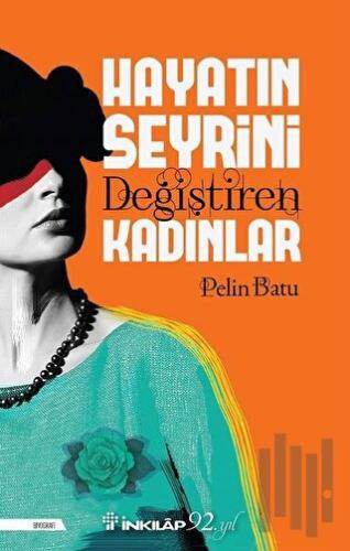 Hayatın Seyrini Değiştiren Kadınlar | Kitap Ambarı