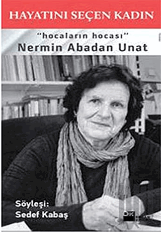 Hayatını Seçen Kadın Nermin Abadan Unat | Kitap Ambarı