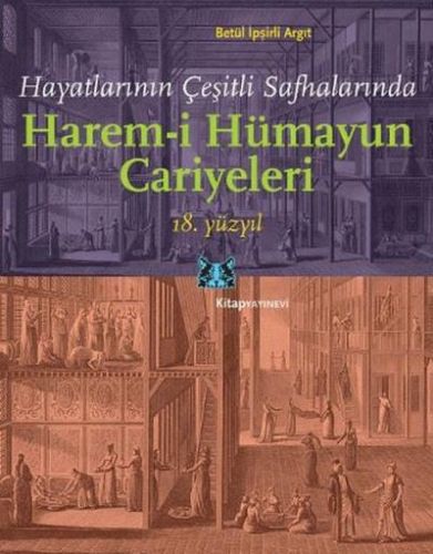 Hayatlarının Çeşitli Safhalarında Harem-i Hümayun Cariyeleri 18. Yüzyı