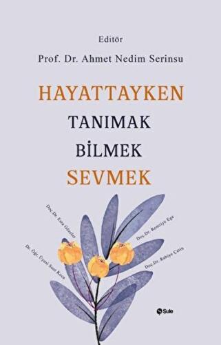 Hayattayken Tanımak Bilmek Sevmek | Kitap Ambarı