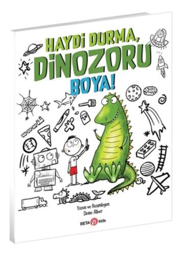 Haydi Durma, Dinozoru Boya! | Kitap Ambarı