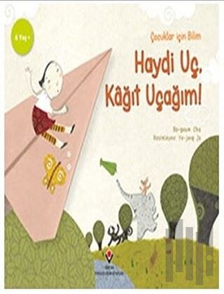 Haydi Uç Kağıt Uçağım - Çocuklar İçin Bilim | Kitap Ambarı