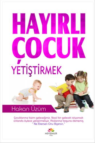 Hayırlı Çocuk Yetiştirmek | Kitap Ambarı