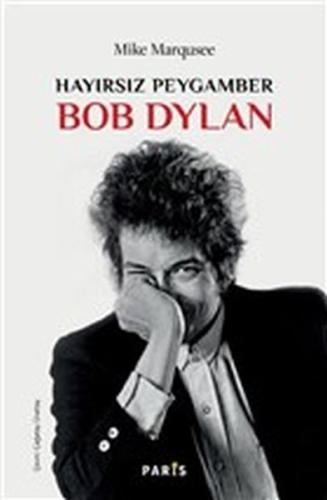 Hayırsız Peygamber Bob Dylan | Kitap Ambarı