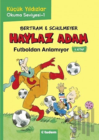 Haylaz Adam - 5 Futboldan Anlamıyor | Kitap Ambarı