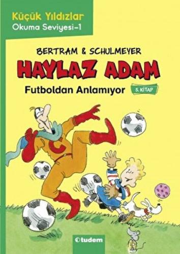 Haylaz Adam Futboldan Anlamıyor (5. Kitap) | Kitap Ambarı