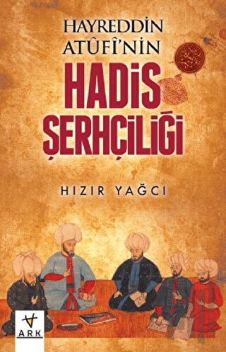 Hayreddin Atufinin Hadis Şerhçiliği | Kitap Ambarı