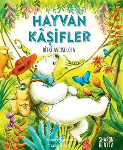 Hayvan Kaşifler - Bitki Avcısı Lola | Kitap Ambarı