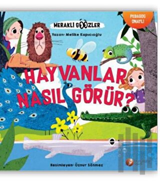 Hayvanlar Nasıl Görür? - Meraklı Gözler Serisi 1 | Kitap Ambarı