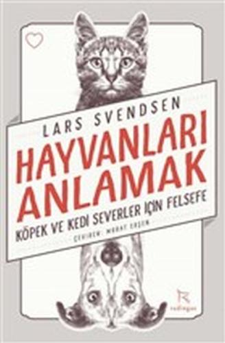 Hayvanları Anlamak - Köpek ve Kedi Severler İçin Felsefe | Kitap Ambar