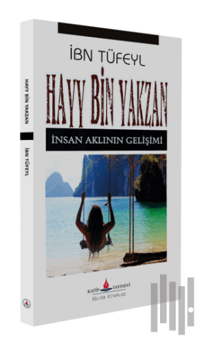 Hayy Bin Yakzan - İnsan Aklının Gelişimi | Kitap Ambarı