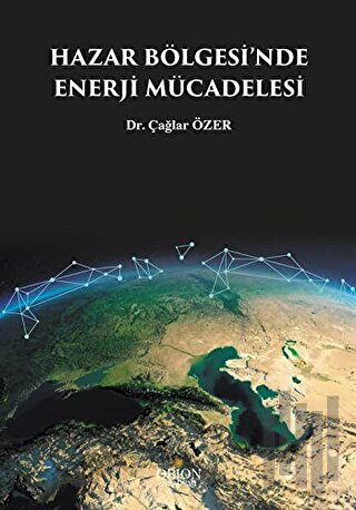 Hazar Bölgesi'nde Enerji Mücadelesi | Kitap Ambarı