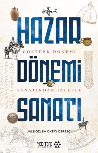 Hazar Dönemi Sanatı - Göktürk Dönemi Saltanatından İzlerle | Kitap Amb