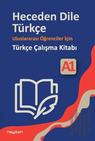 Heceden Dile Türkçe Uluslararası Öğrenciler İçin Türkçe Çalışma Kitabı