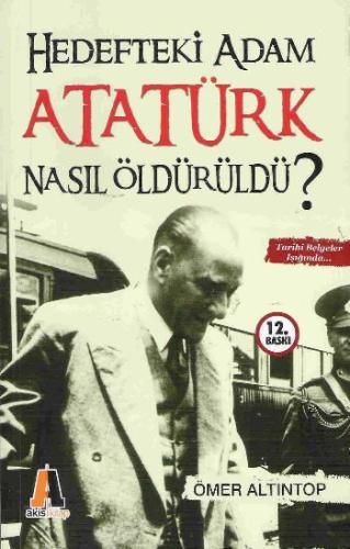 Hedefteki Adam Atatürk Nasıl Öldürüldü? | Kitap Ambarı