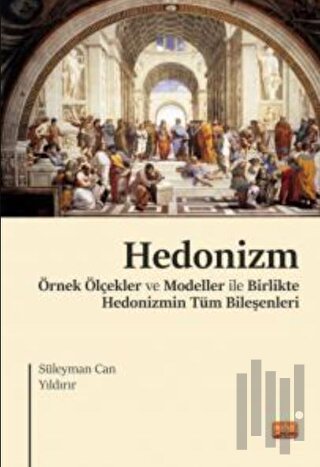 Hedonizm - Örnek Ölçekler ve Modeller ile Birlikte Hedonizmin Tüm Bile