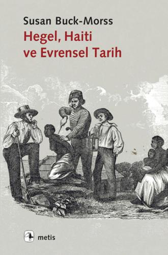 Hegel, Haiti ve Evrensel Tarih | Kitap Ambarı